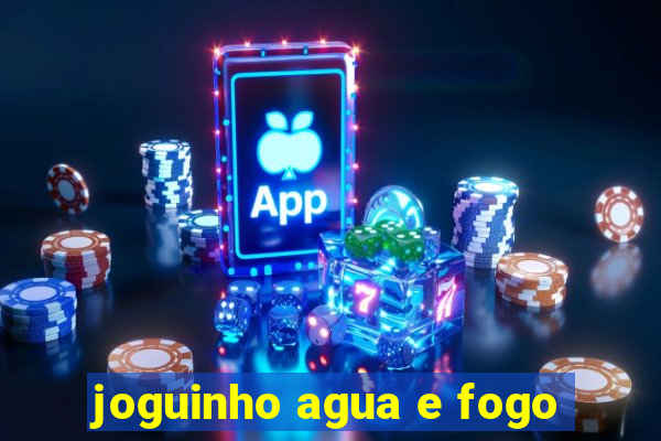joguinho agua e fogo